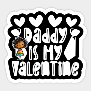 Daddy is my Valentine Daughter gift - Girl 1 Sticker